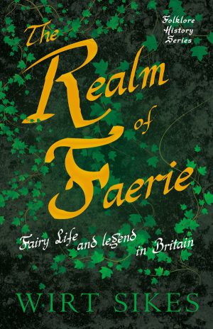 9781445521459 - The Realm of Faerie - Wirt Sikes