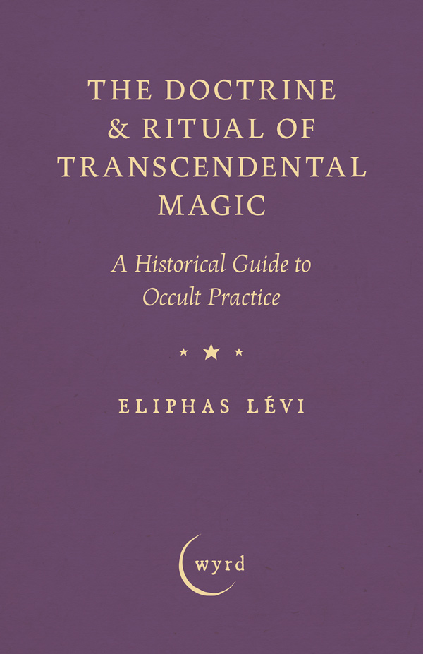 The Doctrine & Ritual of Transcendental Magic - Wyrd Books