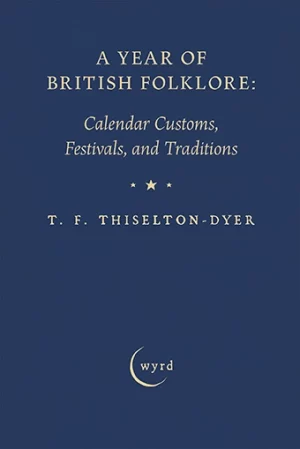 9781528724555 - A Year of British Folklore - T. F. Thiselton Dyer