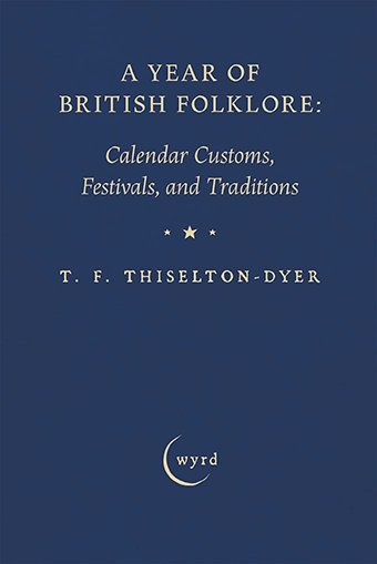9781528724555 - A Year of British Folklore - T. F. Thiselton Dyer