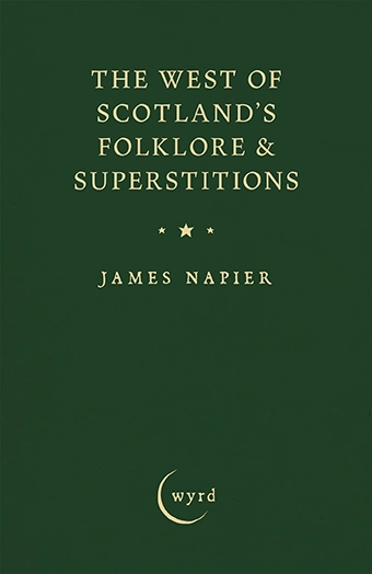 9781528724579 - The West of Scotland's Folklore & Superstitions  - James Napier
