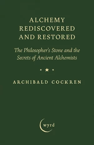 9781528724326 - Alchemy Rediscovered and Restored - Archibald Cockren
