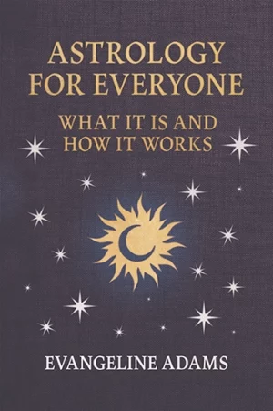 9781528724821 - Astrology for Everyone - Evangeline Adams