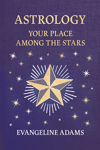 9781528724463 - Astrology: Your Place Among the Stars - Evangeline Adams