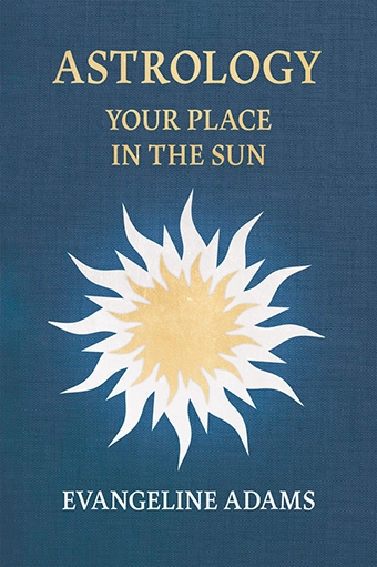 9781528724456 - Astrology: Your Place in the Sun - Evangeline Adams
