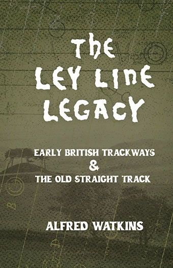 9781528724593 - The Ley Line Legacy - Alfred Watkins