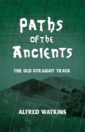 9781528724609 - Paths of the Ancients - Alfred Watkins