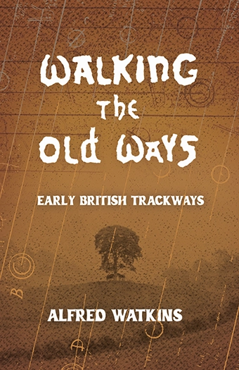 9781528724616 - Walking the Old Ways - Alfred Watkins
