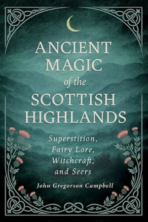 9781528726429 - Ancient Magic of the Scottish Highlands - John Gregorson Campbell