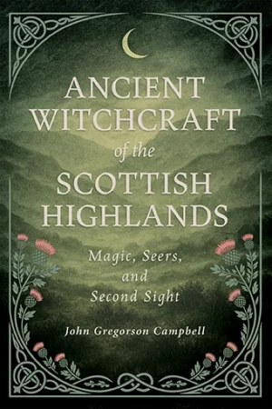 9781528726405 - Ancient Witchcraft of the Scottish Highlands - John Gregorson Campbell